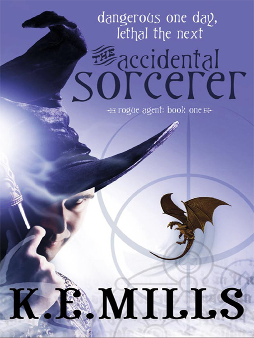 Title details for The Accidental Sorcerer by K. E. Mills - Available